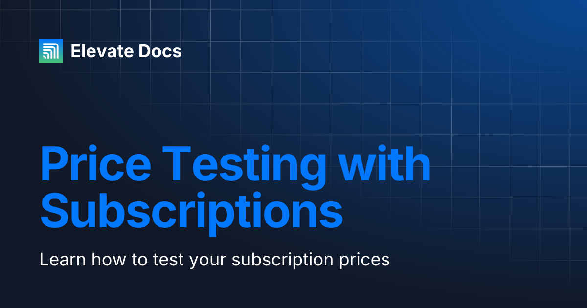 Price Testing with Subscriptions | Elevate A/B Testing